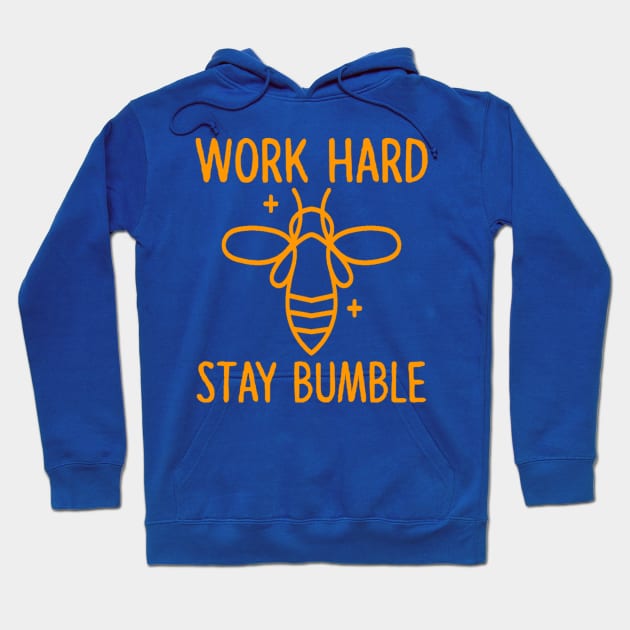 Work Hard Stay Bumble - Funny Beekeeper Gift, Honeybee Shirt, Save The Bees, Funny Beekeeper, Bees and Honey Hoodie by BlueTshirtCo